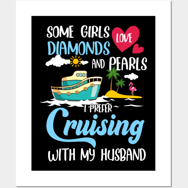 Some Girls Love Diamonds And Pearls I Prefer Cruising With My Husband Wall Art by Thai Quang